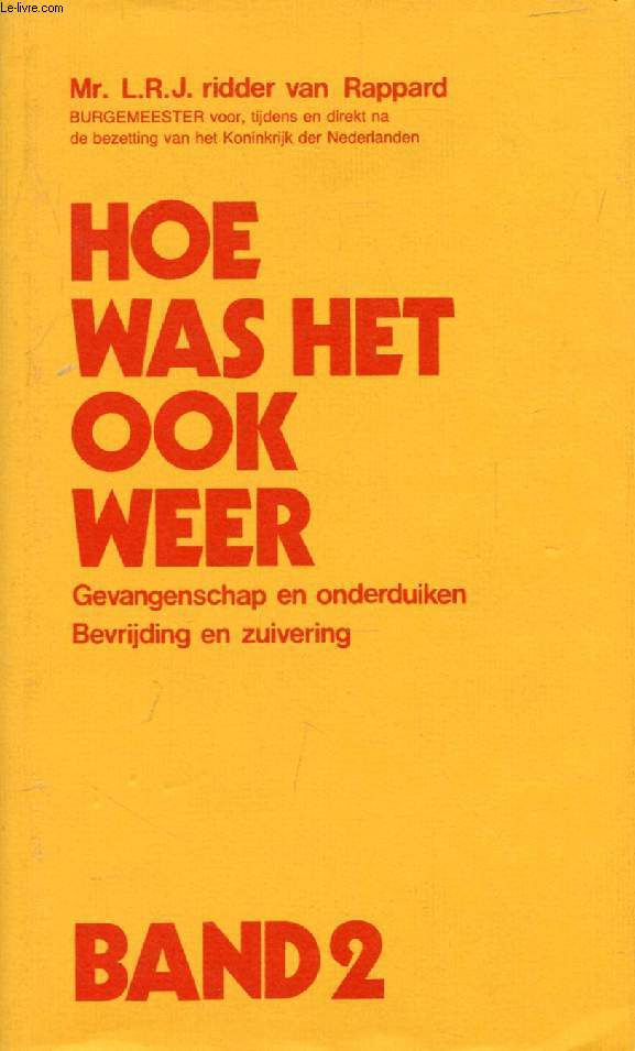 HOE WAS HET OOK WEER, BAND 2, GEVANGENSCHAP EN ONDERDUIKEN BEVRIJDING EN ZUIVERING