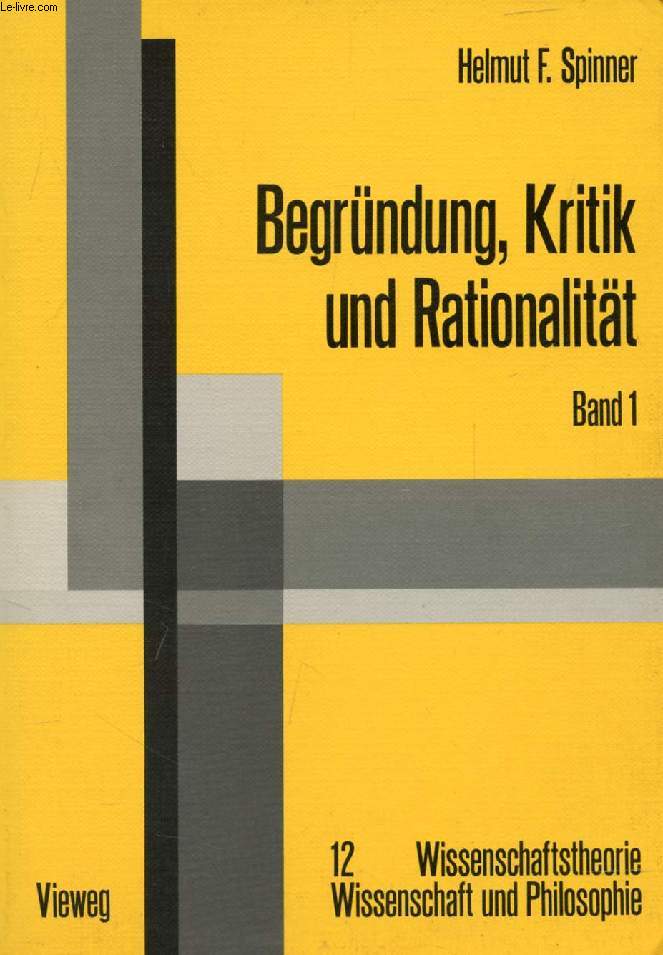BEGRNDUNG, KRITIK UND RATIONALITT, BAND 1, Die Entstehung des Erkenntnisproblems im Griechischen Denken und seine Klassische Rechtfertigungslsung aus dem Geiste des Rechts