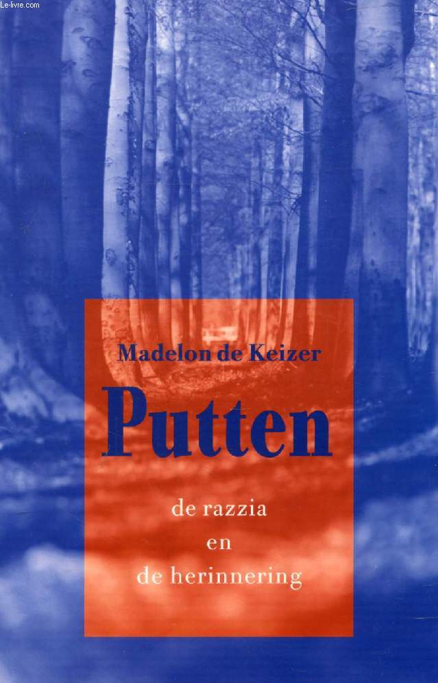 PUTTEN, DE RAZZIA EN DE HERINNERING - KEIZER MADELON DE - 1999 - Afbeelding 1 van 1