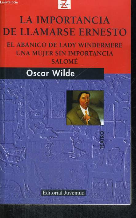 LA IMPORTANCIA DE LLAMARSE ERNESTO, EL ABANICO DE LADY WINDERMERE, UNA MUJER SIN IMPORTANCIA, SALOME