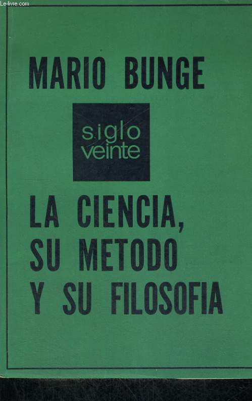 LA CIENCIA, SU METODO Y SU FILOSOFIA - MARIO BUNGE - 1972 - Zdjęcie 1 z 1