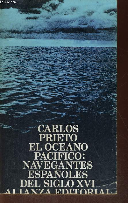EL OCEANO PACIFICO : NAVEGANTES ESPANOLES DEL SIGLO XVI