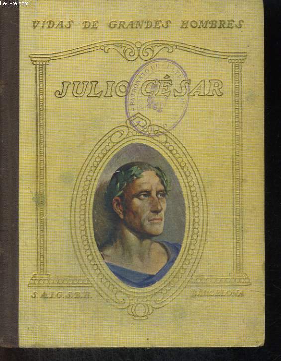 VIDAS DE GRANDES HOMBRES : VIDA DE JULIO CESAR