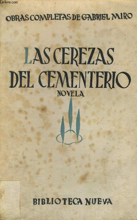 OBRAS COMPLETAS DE GABRIEL MIRO , VOLUMEN III : LAS CEREZAS DEL CEMENTERIO