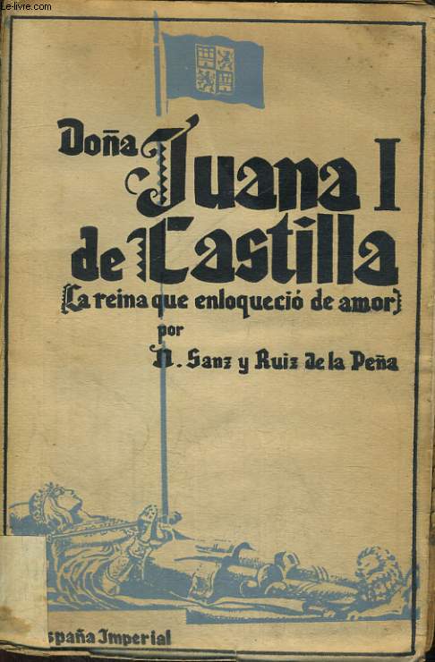 LA ESPANA IMPERIAL, DONA JUANA I DE CASTILLA