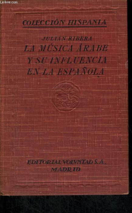 LA MUSICA ARABE MEDIEVAL Y SU INFLUENCIA EN LA ESPANOLA VOL. I-SERIE G