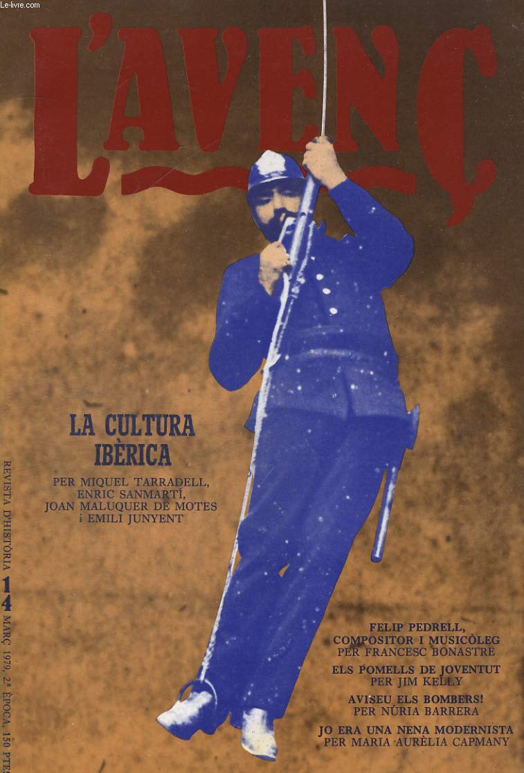 L'AVENC, REVISTA D'HISTORIA, N14, MARC 1979, LA CULTURA IBERICA PER MIQUEL TARRADELL, ENRIC SAMARTI, JOAN MALUQUER DE MOTES I EMILI JUNYENT. FELIP PEDRELL, COMPOSITOR I MUSICOLEG PER FRANCESC BONASTRE...