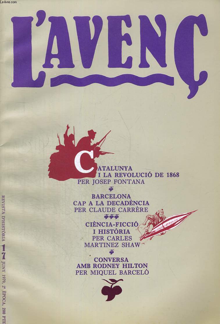 L'AVENC, REVISTA D'HISTORIA, N17, JUNY 1979, CATALUNYA I LA REVOLUCIO DE 1868 PER JOSEP FONTANA. BARCELONA CAP A LA DECADENCIA PER CLAUDE CARRERE. CIENCIE6FICCIO I HISTORIA PER CARLES MARTINEZ SHAW...