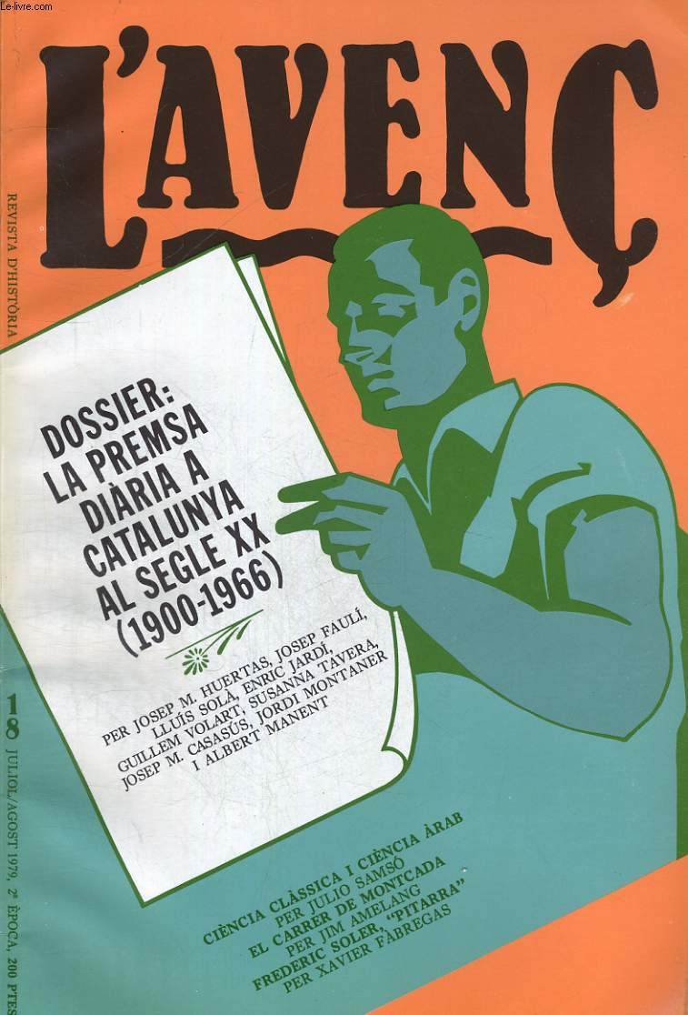 L'AVENC, REVISTA D'HISTORIA, N18, JULLIOL 1979, DOSSIER : LA PREMSA DIARIA A CATALUNYA AL SEGLE XX (1900-1966) PER JOSEP M. HUERTAS, JOSEP FAULI, LLUIS SOLA, ENRIC JARDI, GUILLEM VOLART, SUSANNA TAVERA, JOSEP M. CASASUS, JORDI MONTANER I ALBERT MANENT...