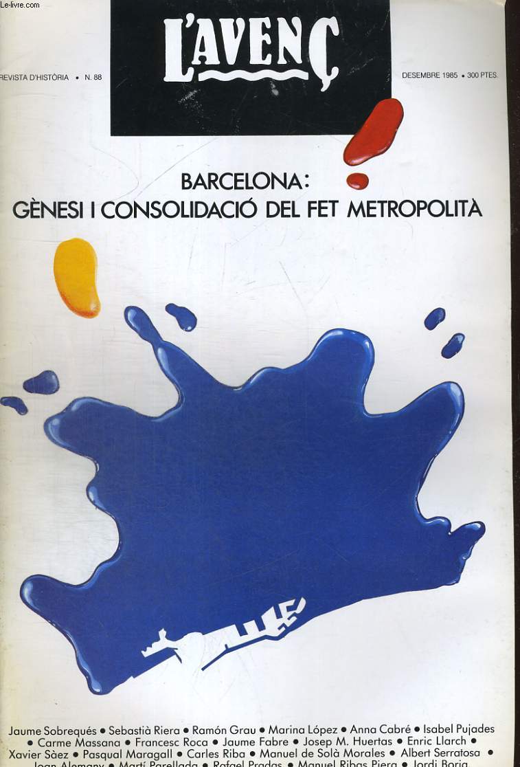 L'AVENC, REVISTA D'HISTORIA, N88, DESEMBRE 1985, BARCELONA : SUMA I MOTOR DE CATALUNYA, DEL CONSELL DE CENT A LA INDUSTRIALITZACIO PER JAUME SOBREQUES..., LA FORMACIO D EL'AERA METROPOLITANA PER JAUME FABRE...
