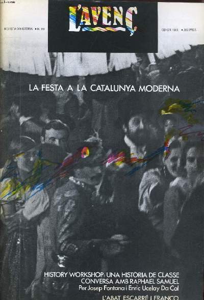 L'AVENC, REVISTA D'HISTORIA, N89, 1986, DOSSIER: LA FESTA AL CAYTALUNYA MODERNA PER RICARDO GARCIA CARCEL; ANARQUISME I LLUITA POPULAR : LA VAGA DE LLOGUERS DE 1931 PER NICK RIDERS, L'ABBAT ESCARRE I FRANCO;. REPLICA A JORDI VILA-ABADAL...