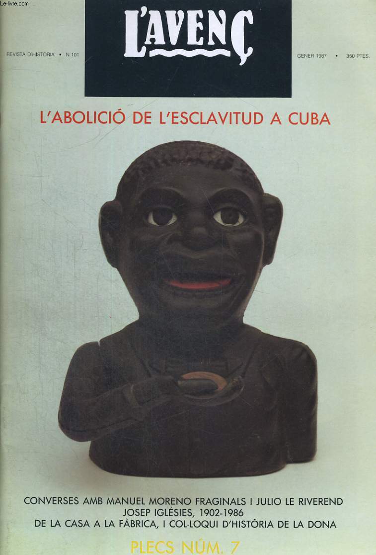 L'AVENC, REVISTA D'HISTORIA, N101, GENER 1987, DOSSIER : L'ABOLICIO DE L'ESCLAVITUD A LES ANTILLES PER JORDI MALUQUER DE MOTES..., EVOLUCIO I DECADENCIA DE L'ESCLAVITUD : ELS INGENIS PER EDUARDO TORRES CUEVAS...