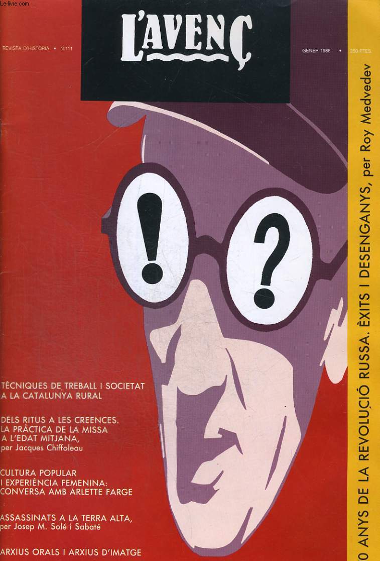 L'AVENC, REVISTA D'HISTORIA, N111, GENER 1988, DOSSIER : TECNIQUES DE TREBALL I SOCIETAT A LA CATALONYA RURAL CONTEMPORANIA. L'ENQUESTA TECNOLOGICA COM A ESTRATEGIA D'INVESTIGACIO PER ORIOL BELTRAN. LA ITMAGE IL PATRIMONI DOCUMENTAL PER RAMON ALBERCH...