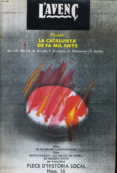 L'AVENC, REVISTA D'HISTORIA, N117, JULIOL/AUGOST 1988, DOSSIER : LA CATALUNYA DE FA MIL ANYS per J.M. SALRACH. SANTA EULALIA I LOFARCELL DE PENES DE MOSSEN CINTO VERDAGUER per ERNEST LLUCH. EL MILENARI COM A PRETEXTE PER UN DEBAT ENTRE HISTORADORS...