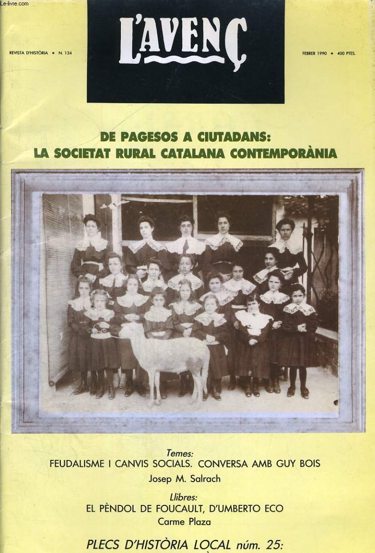 L'AVENC, REVISTA D'HISTORIA, N134, FEBRER 1990, DOSSIER : DE PAGESOS A CIUTADANS : LA SOCIETAT RURAL CATALANA CONTEMPORANIA per LLUIS CASASSAS..., L'OBLIT DE LA GRAN GUERRA per DAVID MARTINEZ. GUY BOIS : FEUDAISME I CANVIS SOCIAL AL MICROSCOPI...