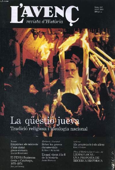 L'AVENC, REVISTA D'HISTORIA, N147, ABRIL 1991, LA QUESTIO JUEVA, TRADICIO RELIGIOSA IDEOLOGIA NACIONAL peR MICHEL FAGARD. LA ROSA ATRAPADA per RICARD VINYES. EMPURIES EL MINISTERIS D'UNA CIUTAT GRECO-ROMANA per XAVIER HERNANDEZ. EL PENS I L'EXTREMA...