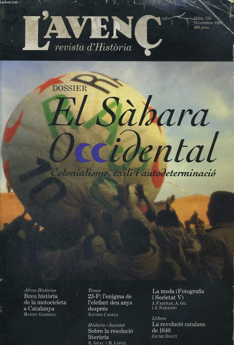 L'AVENC, REVISTA D'HISTORIA, N153, NOVEMBRE 1991, DOSSIER: EL SABARA OCCIDENTAL. COLONIALISME, EXILI I AUTODETERMINACIO per JOSEP M. BERNADAS. BREU HISTORIA DE LA MOTOCICLETA A CATALUNYA per MANEL GARRIGA. 23-F: L'ENIGMA DE L'ELEFANT DEU ANYS DESPRES...