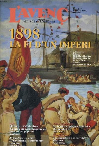 L'AVENC, REVISTA D'HISTORIA, N217, SETEMBRE 1997, 1898, LA FI D'UN EMPERI per J. CASANOVAS, S. LOPEZ..., EL FROMENT CATALANISTA: ELS INICIS DE L'ASSOCIACIONISME CATALANISTA POPULAR peR JORDI LLORENS, JOSEP APARICI: ENTRE L'ABSOLUTISME I L'AUTONOMIA...