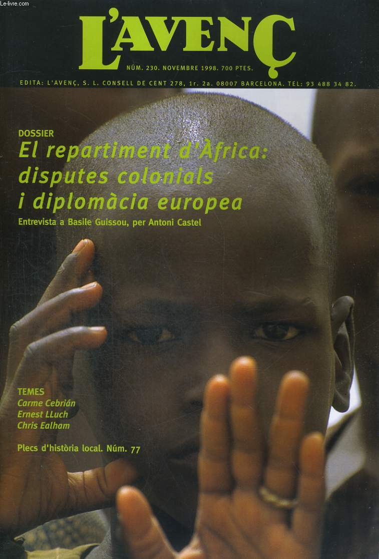 L'AVENC, REVISTA D'HISTORIA, N230, NOVEMBRE 1998, DOSSIER: EL REPARTIMENT D'AFRICA: DISPUTES COLONIALS I DIPLOMACIA EUROPEA per ANTONI CASTEL, DAVID ALCOY..., ENTREVISTA A BASILE GUISSOU per ANTONI CASTEL, LA VIOLENCIA CONTRE LES DONES per...