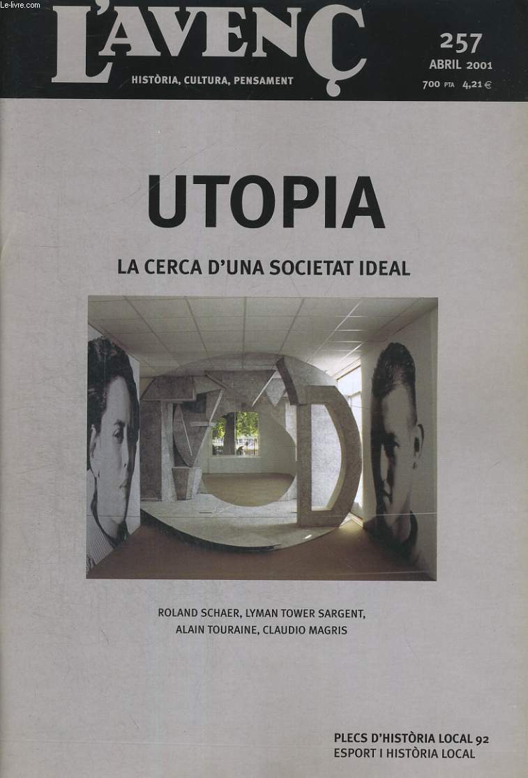 L'AVENC, HISTORIA, CULTURA, PENSAMENT, N257, ABRIL 2001, UTOPIA. LA CERCA D'UNA SOCIETAT IDEAL per ROLAND SCHAER, LYMAN TOWER SARGENT..., LES OPCIONS DE BARCELONA, AHIR I AVUI. A PROPOSIT DELS IDEALS URBANITZADORS D'ORIOL BOHIGAS per RAMON GRAU...