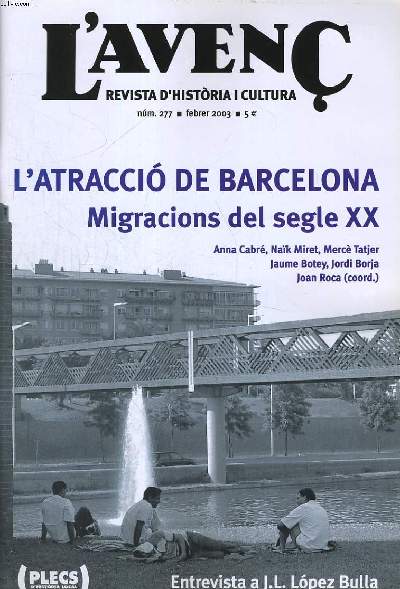 L'AVENC, REVISTA D'HISTORIA I CULTURA, N277, FEBRER 2003, L'ATRACCIO DE BARCELONA. MIGRACIONS DEL SEGLE XX per ANNA CABRE, NAIK MIRET..., ENTRVISTA AMB JAUME SOBREQUES per XAVIER CARMANU. PER UN CAPITALISM IMPERIAL. LA PUBLICITAT POLITICA DE LA LLIGA...