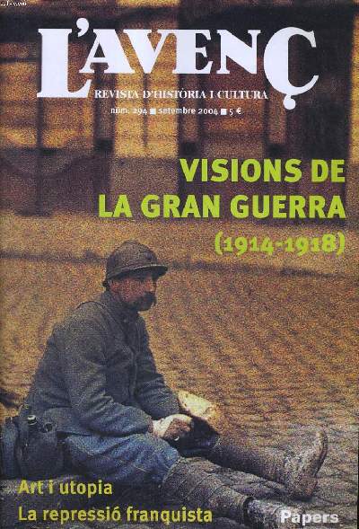 L'AVENC, REVISTA D'HISTORIA I CULTURA, N294, SETEMBRE 2004, VISIONS DE LA GRAN GUERRA (1914-1918). ENTRE LA GUERRA I LA PAU per DAVID MARTINEZ FIOL..., ENTREVISTA AMB CARME MOLINERO per XAVIER CARMANIU. TEMPS DE PARAULES. ULTIMES NOTICIES SOBRE LA...