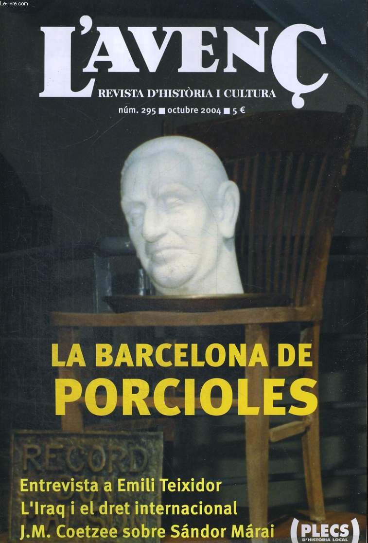 L'AVENC, REVISTA D'HISTORIA I CULTURA, N295, OCTUBRE 2004, LA BARCELONA DE PORCIOLES peR JOSEP M. HUERTAS, MANUEL CAMPO VIDAL..., ENTREVISTA AMB DOLORS LAMARCA per XAVIER CARMANIU. EL DRET INTERNACINAL EN ELS CONFLICTES DE L'AFGANISTAN I DE L'IRAQ per...