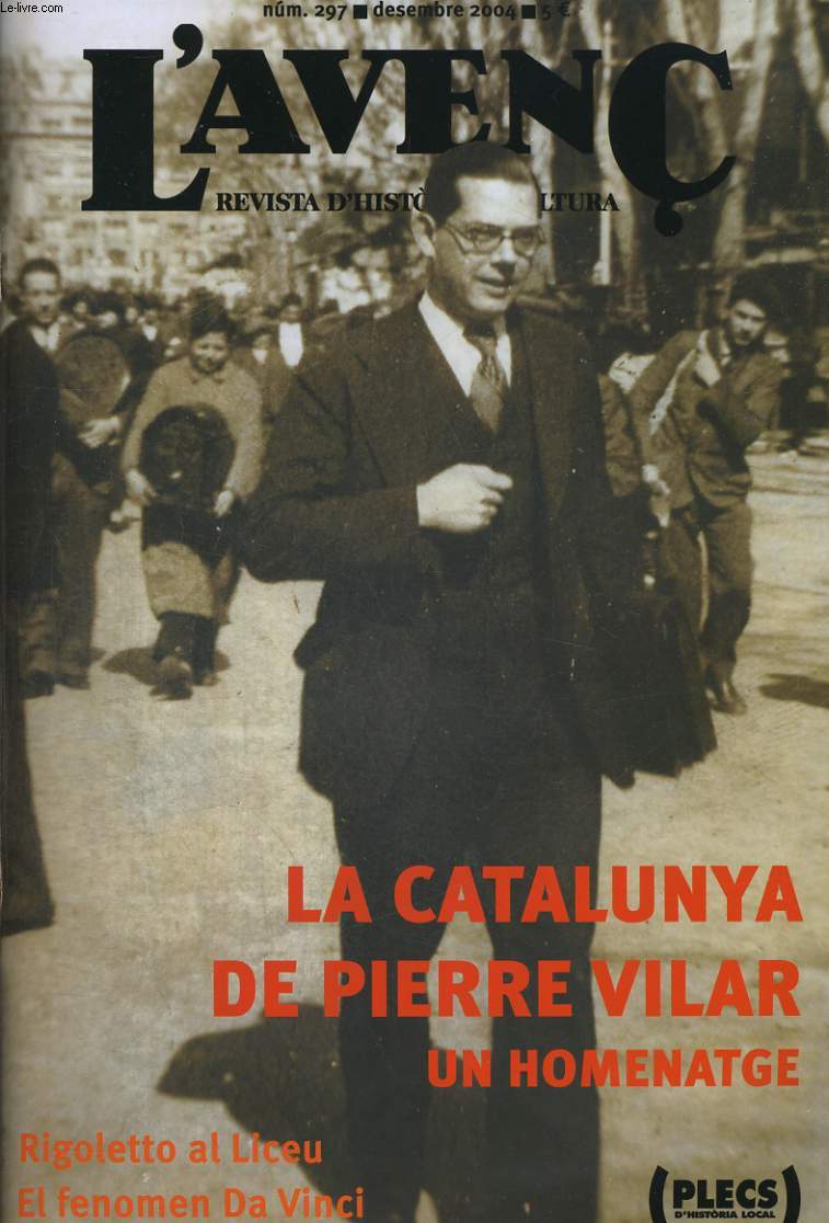 L'AVENC, REVISTA D'HISTORIA I CULTURA, N297, DESEMBRE 2004, LA CATALUNYA DE PIERRE VILAR, UN HOMENATGE . RAONS D'UN HOMENATGE per JOSEP M. MUNOZ..., ENTRVISTA AMB ALFRED BOSCH per XAVIER CARMANIU. EL CODI DEL MERCAT per NEUS REAL....