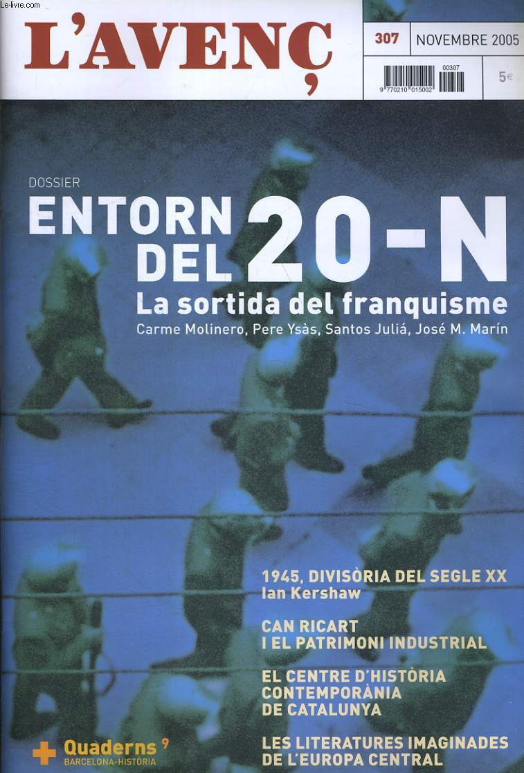 L'AVENC, N307, NOVEMBRE 2005, DOSSIER: ENTORN DEL 20-N. LA SORTIDA DEL FRANQUISME.UNA NOVA MIRADA SOBRE LA TRANSICIO per CARME MOLINERO. L'ESFONDRAMENT DE LA DICTATURA FRANQUISTA per PERE YSAS. QUAN LA TRANSICIO ES VA FER POSSIBLE per SANTOS JULIA...
