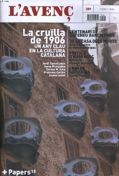 L'AVENC, N309, GENER 2006, DOSSIER: LA CRUILLA DE 1906. QUAN TOT SEMBLAVA POSSIBLE per JORDI CASTELLANOS. LLENGUA I LITERATURA EN EL TOMBANT DE 1906 per JOSEP MURGADES. IMATGES DE 1906. LA DESCOBERTA DE AL MEDITERRANIA per TERESA M. SALA...