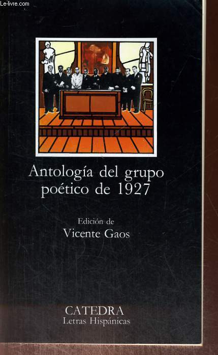ANTOLOGIA DEL GRUPO POETICO DE 1927. (EDICION DE VICENTE GAOS)