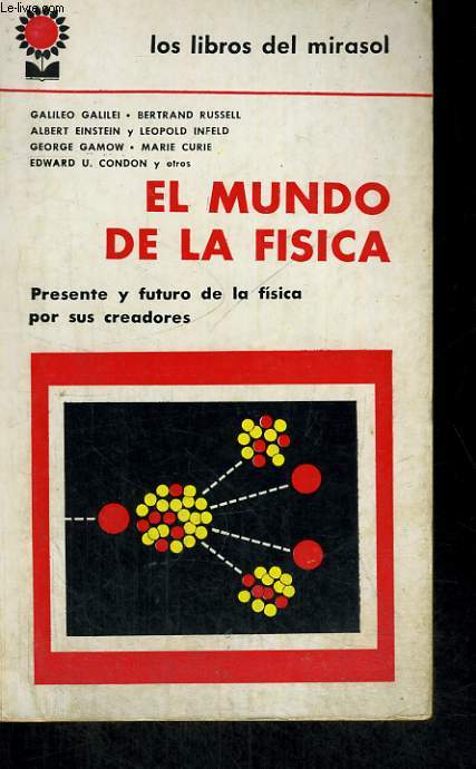EL MUNDO DE LA FISICA. GALILEO GALILEI/BERTRAND RUSSEL/ALBERT EINSTEIN/LEOPOLD INFELD/GEORGE GAMOW/MARIE CURIE/EDWARD U. CONDON Y OTROS...