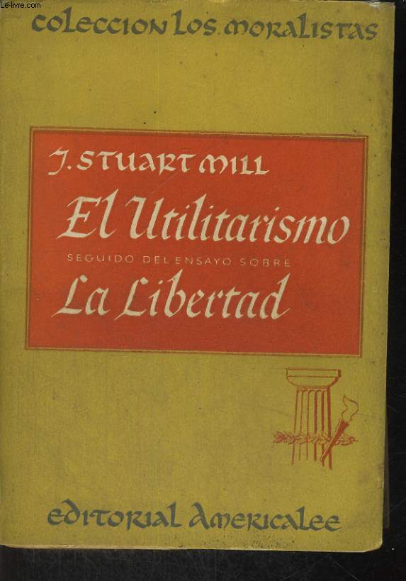 EL UTILITARISMO SEGUIDO DEL ENSAYO SOBRE LA LIBERTAD