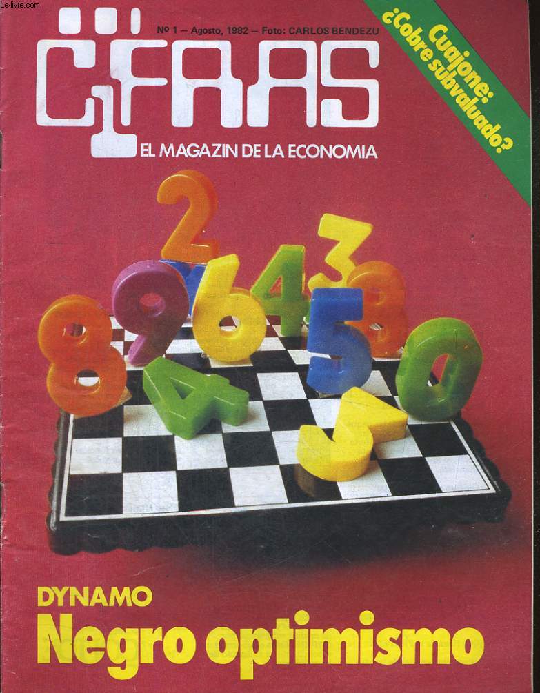 CFAAS 1, EL MAGAZIN DE LA ECONOMIA, N1, AGOSTO, 1982. CUAJONE: COBRE SUBVALUADO ? DYNAMO, NEGRO OPTIMISMO. DEFICIT COLOSAL PARA 1982, MAS DE UN BILLON DE SOLES. LA CRISIS DEL TEBAJO. EMPRESAS EN EL BANQUILLO, COMENTA LUIS ALVA CASTRO...