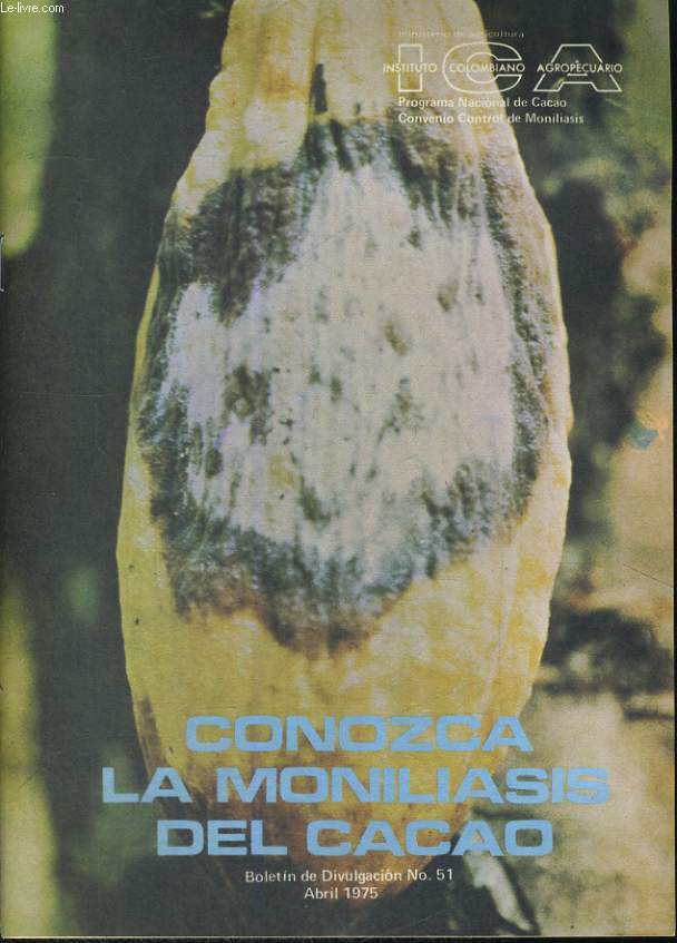 CONOZCA LA MONILIASIS DEL CACAO. BOLETIN DE DIVULGACION N51, ABRIL 1975.