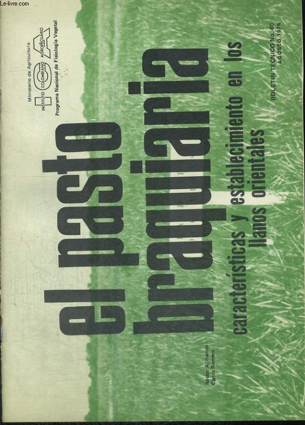EL PASTO BRAQUIARIA. CARACTERISTICAS Y ESTABLECIMIENTO EN LOS LLANOS ORIENTALES. BOLETIN TECNICO N40, AGOSTO 1976.