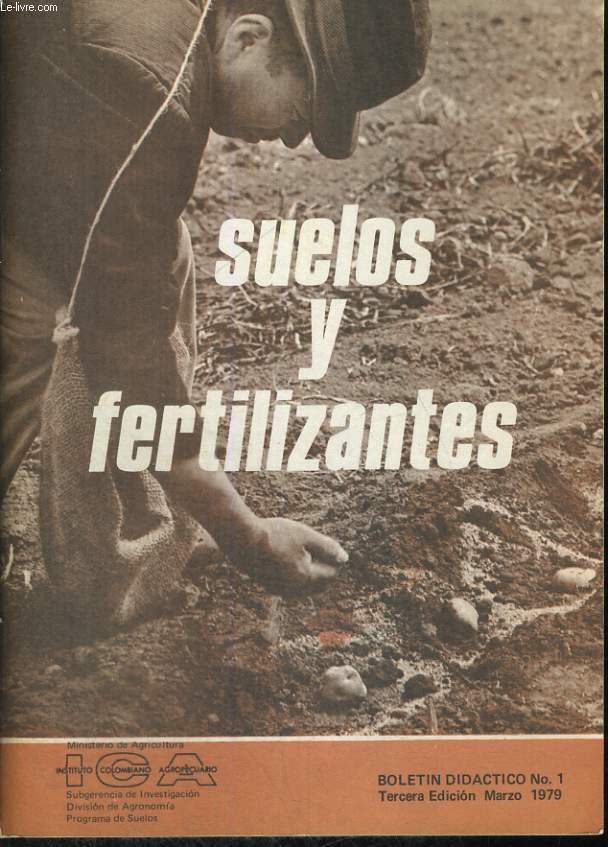 SUELOS Y FERTILIZANTES. BOLETIN DE DIDACTICO N1, TERCERA EDICION, MARZO 1979.