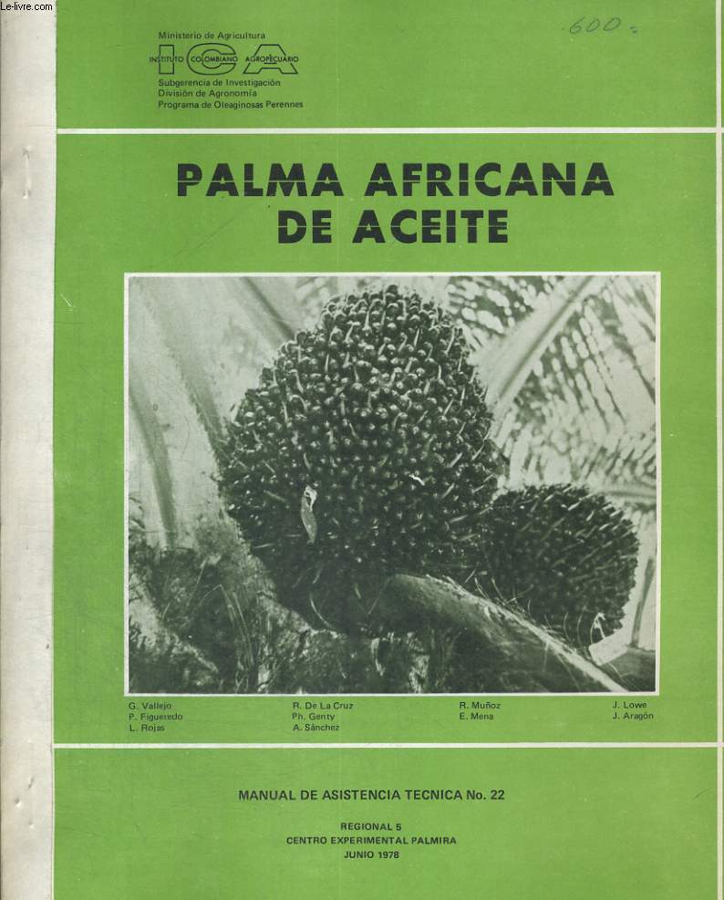 PALMA AFRICANA DE ACEITE. MANUAL DE ASISTENCIA TECNICA N22. REGIONAL 5. CENTRO EXPERIMENTAL PALMIRA. JUNIO 1978