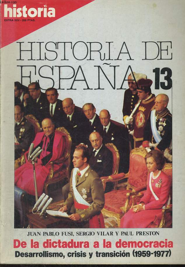 HISTORIA 16, REVISTA. EXTRA XXV. ANO VIII. FEBRERO 1983. HISTORIA DE ESPANA 13. JUAN PABLO FUSI, SERGIO VILAR Y PAUL PRESTON. DE LA DICTATURA A LA DEMOCRACIA. DESARROLLISMO, CRISIS Y TRANSICION (1959-1977)