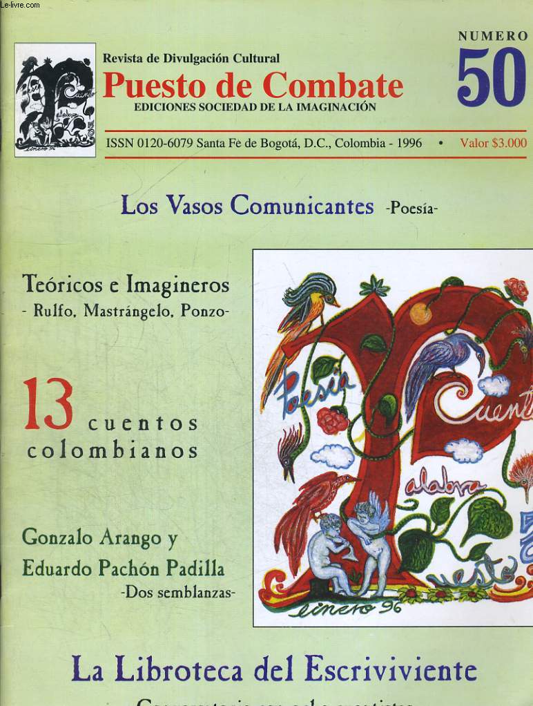 PUESTO DE COMBATE. REVISTA DE DIVULGACION CULTURAL N50. 1996. LOS VASOS COMUNICANTES. POESIA. TEORICOS E IMAGINEROS : RULFO, MASTRANGELO, PONZO. 13 CUENTOS COLOMBIANOS. GONZALO ARANGO Y EDUARDO PACHON PADILLA, DOS SEMBLAZAS...