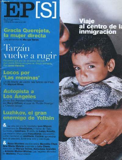 EL PAIS SEMANAL N1.208. DOMINGO 21 DE NOVIEMBRE DE 1999. VIAJE AL CENTRO DE INMIGRATCION. GRACIA QUEREJETA, LA MUJER DIRECTA : UNA ENTREVISTA DE MANUJA TORRES. TARZAN VUELVE A RUGIR. LOCOS POR LAS MENINAS POR MANUEL RIVAS. AUTOPISTA A LOS ANGELES POR...