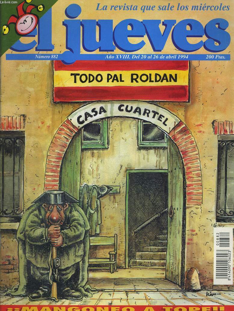 EL JUEVES, EL REVISTA QUE SALE LOS MIERCOLES. N 882. ANO XVIII. DEL 20 AL 26 DE ABRIL 1994. TODO PAL ROLDAN. CASA CUARTEL. MANGONEO A TORPE.