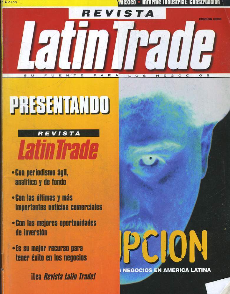 LATIN TRADE, REVISTA : SU FUENTE PARA LOS NEGOCIOS, SEPTIEMBRE 1996. CORRUPCION, LA OTRA CARA DE LOS NEGOCIOS EN AMERICA LATINA. QUIEN ES QUIEN MEXICO. INFORME INDUSTRIAL, CONSTRUCCION...