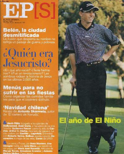 EL PAIS SEMANAL, NUMERO 1.212, DOMINGO 19 DE DICIEMBRE DE 1999. EL ANO DE EL NINO. SERGIO GARCIA (19 ANOS). ESTA LA HISTORIA DE UN JOVEN ESTUDIANTE DE COU CONVERTIDO EN IDOLO MUNDIAL DEL GOLF EN SOLO OCHO MESES...BELEN, LA CIUDAD DEMISTIFICADA....