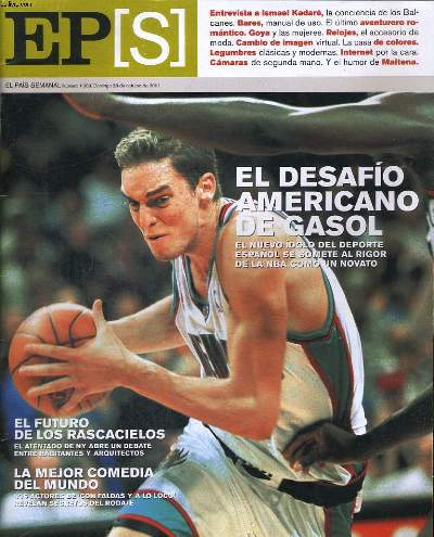 EL PAIS SEMANAL, NUMERO, 1.309, DOMINGO 28 DE OCTUBRE DE 2001. EL DESAFIO AMERICANO DE GASOL, EL NUEVO IDOLO DEL DEPORTE ESPANOL SE SOMETE AL RIGOR DE LA NBA COMO UN NOVATO. EL FUTORO DE LOS RASCACIELOS, EL ATENTANO DE NY ABRE UN DEBATE ENTRE HABITANTES..