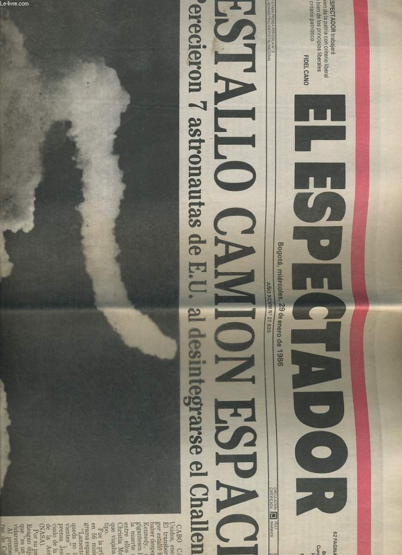 EL ESPECTADOR, BOGOTA, MERCIOLES, 29 DE ENERO DE 1986. ESTALLO CAMION ESPACIAL, PERECIERON 7 ASTRONAUTAS DE E.U. AL DESINTEGRARSE EL CHALLENGER. LOS ALUMNOS VIERON MORIR EN EL ESPACIO A SU MAESTRA. / LICENCIAN A 70 TRABAJADORES POR AMENAZAS A SHELL....