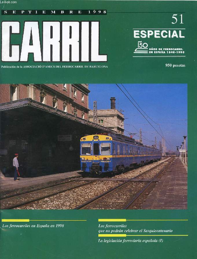 CARRIL, N 51, SEPT. 1998, NUM. ESPECIAL, 150 AOS DE FERROCARRIL EN ESPAA, 1848-1898