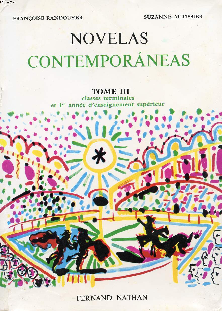 NOVELAS CONTEMPORANEAS, CLASSES TERMINALES, 1re ANNEE DE L'ENSEIGNEMENT SUPERIEUR, TOME III