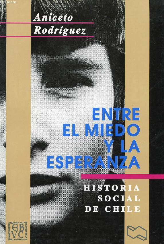 ENTRE EL MIEDO Y LA ESPERANZA, HISTORIA SOCIAL DE CHILE