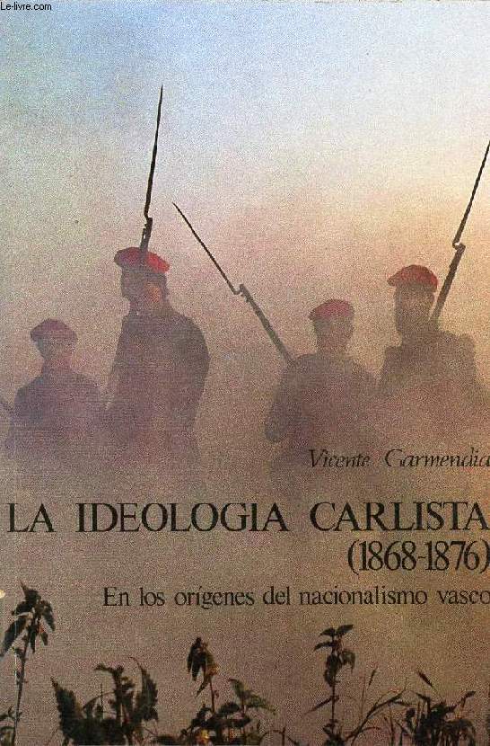LA IDEOLOGIA CARLISTA (1868-1876), EN LOS ORIGENES DEL NACIONALISMO VASCO